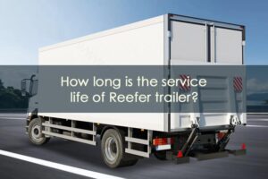 How Long Is The Service Life Of The Reefer Trailer?