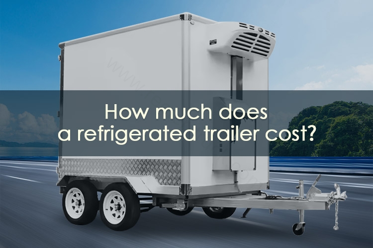 How much does a refrigerated trailer cost?