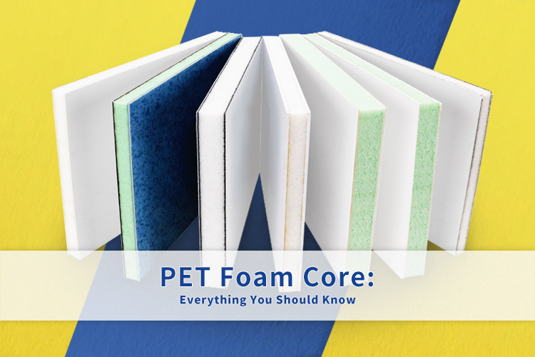 PET Foam Core: Everything You Should Know