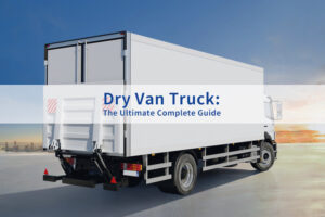 Guide to the dry van truck