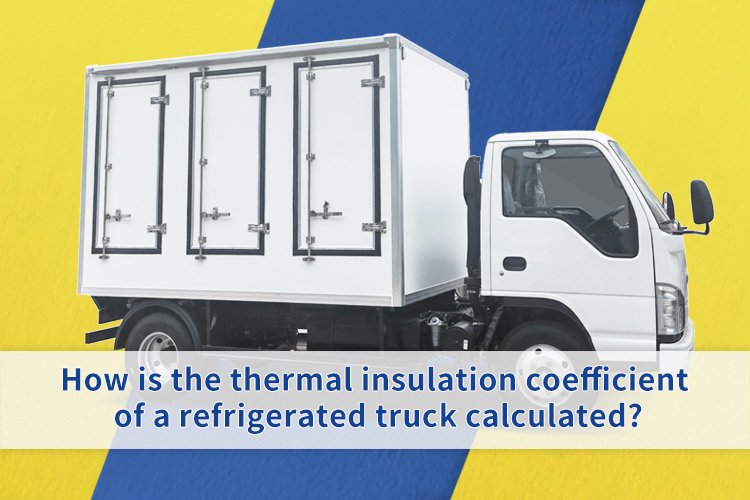 How is the thermal insulation coefficient of a refrigerated truck calculated?