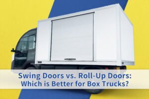 Swing Doors vs. Roll Up Doors: Which is Better for Box Trucks?