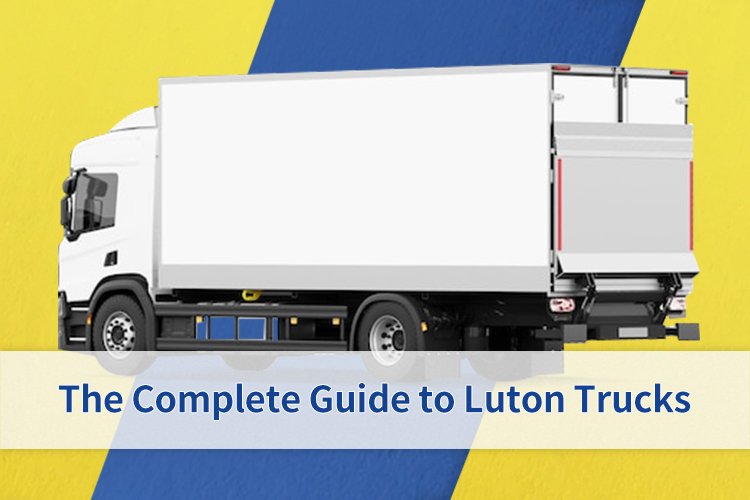 The Complete Guide to Luton Trucks