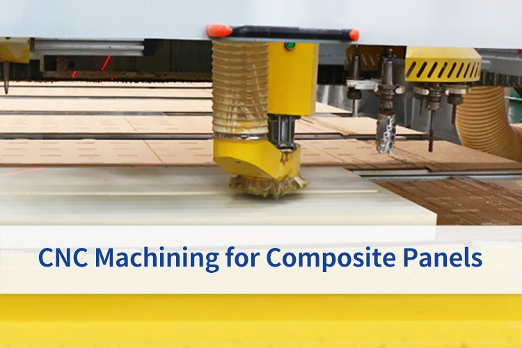 CNC Machining for Composite Panels: Cutting, Routing and Embedded Reinforcements
