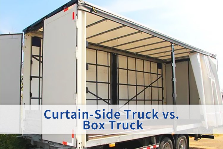 Curtain-Side Truck vs. Box Truck: Which Is Better for Your Business?